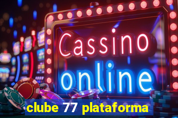 clube 77 plataforma